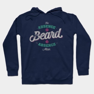 THE ABSENCE OF BEARD IS THE ABSENCE OF MAN Hoodie